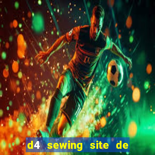 d4 sewing site de relacionamento login